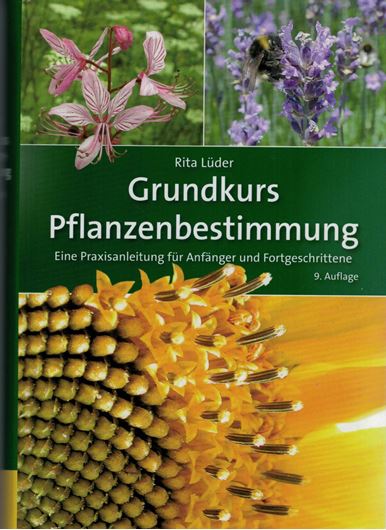 Grundkurs Pflanzenbestimmung. Eine Praxisanleitung für Anfänger und Fortgeschrittene. 9 korrigierte und revidierte Aufl. 2020. ca. 3000 Farbabbildungen. 541 S. 8vo. Hardcover.