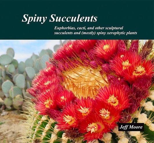 Euphorbias, cacti and other sculpturous succulents and (mostly) spiny xerophytic plants. Over 1800 col. photogr. 350 p. Paper bd.