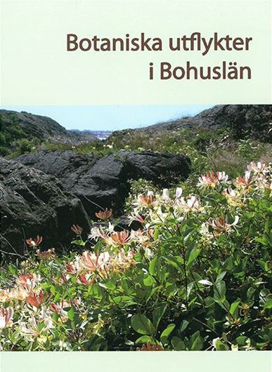 Botaniska utflykter in Bohuslän. 2006. illlus.(col.). 221 p. gr8vo. Hardcover. - In Swedish, with Latin nomenclature.