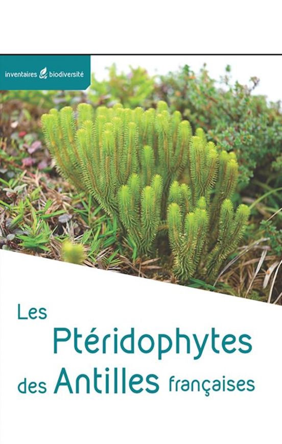 Les Ptéridophytes des Antille francaises.2025. illus. ca. 600 p. gr8vo. Paper bd.