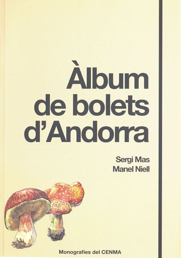 Album de Bolets d'Andorra. 2019. (Monografies del CENMA). ca 100 mainly col. pls.. 253 p. Paper bd. - In Catalan.
