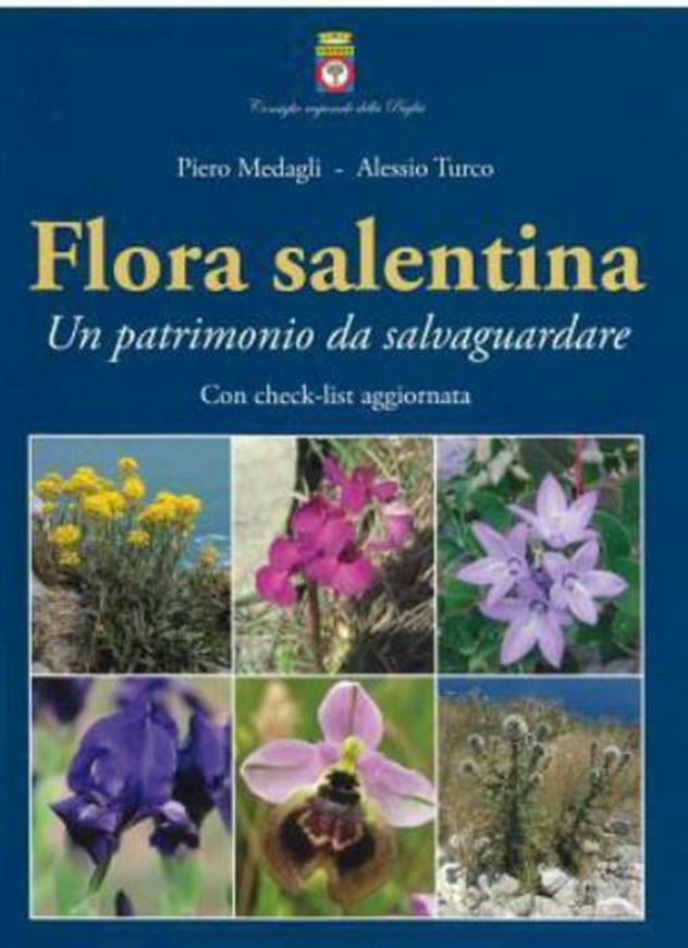 Flora Salentina: un patrimonio da slavaguardare. Con check-list aggiornata. (Leggi di Puglia, 150).  illus. 347 p. 4to.- In Italian.