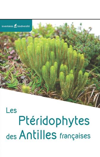 Les Ptéridophytes des Antille francaises.2025. illus. ca. 600 p. gr8vo. Paper bd.