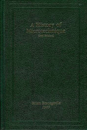A history of microtechnique. The evolution of the microtome and the development of tissue preparation. 2nd rev. & enlarged ed. 1986. 77 (partly coloured) photographs. XV,393 p. gr8vo. Hard cover.