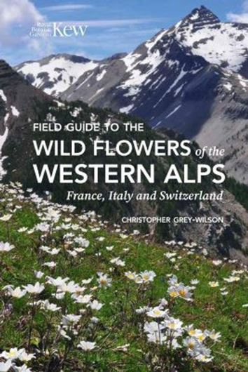 Field Guide to the Floers of the Western Alps. France, Itally and Switzerland. 2025. 2250 col. phpto gr. 736 p. Hardcover.
