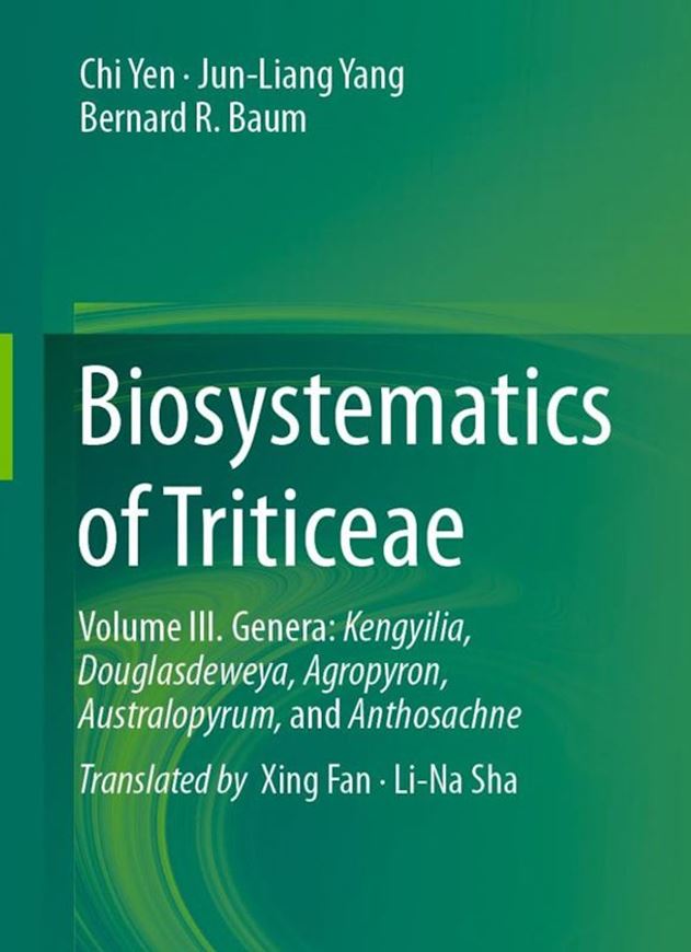 Biosystematics of Triticeae. 3: Genera Kengyilia, Douglasdeweya, Agropyron, Australopyrum, and Anthosachne. 2025. 153 (4 col.) figs. 305 p. gr8vo. Hardcover.