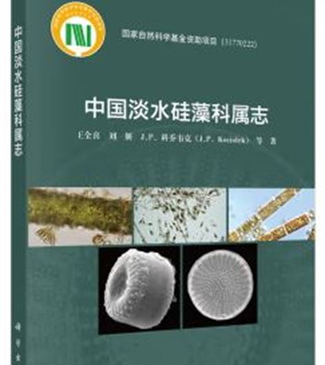 Genera of Freshwater Diatomaceae in China (Zhongguó dànshui gui zao ke shu zhì). 2025. illus. 328 p. gr8vo. Paper bd. - In Chinese, with Latin nomenclature.
