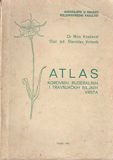 Atlas Korovnih, Ruderalnih i Travnjackih Biljnih Vrsta (Atlas of Weed Ruderal and Grassland Plants). 1981. illus.(line drawings). 256 p. - In Croatian, with Latin nomenclature.