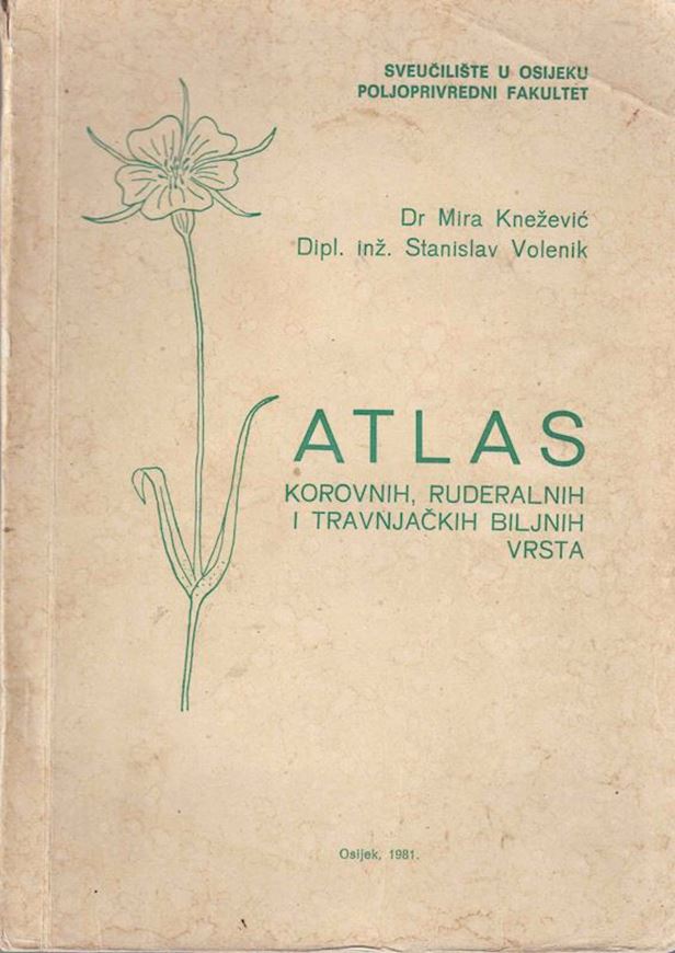 Atlas Korovnih, Ruderalnih i Travnjackih Biljnih Vrsta (Atlas of Weed Ruderal and Grassland Plants). 1981. illus.(line drawings). 256 p. - In Croatian, with Latin nomenclature.