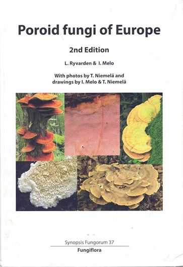Volume 37: Ryvarden, Leif, Irenela Melo, Tuomo Niemelä: Poroid Fungi of Europe. 2nd corrected ed. 2017. (Synopsis Fungorum, 37). illus. 430 p. gr8vo. Hardcover.