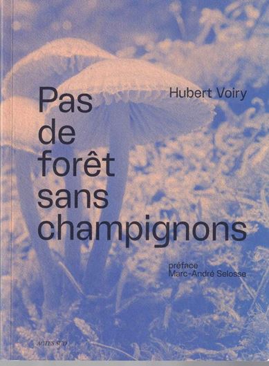 Pas de forêt sans champignons. 2022. illus. (col.). 265 p. gr8vo. Paper bd.