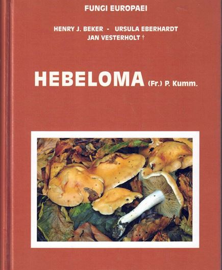 Hebeloma (Fr.) P. Kumm. 2016. (Fungi Europaei, 14). 2685 col. photographs. 200 micrographs. XII, 1217 p. gr8vo. Hardcover. - In English.