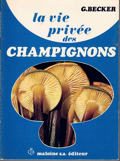 La vie privée des Champignons. Avec préface de Roger Heim. 1975. illus. (col.). 147 p. Paper bd.