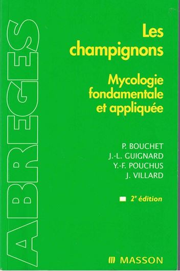 Les Champignons. Mycologie fondamentale et appliquées. 2005. illus. (b/w). IX, 191 p. Paper bd.
