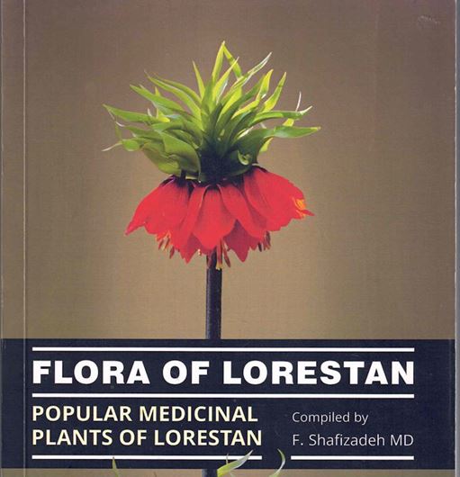 Flora of Lorestan. Popular medicinal plants of Lorestan. 2024. 16 col. pls. 280 p. gr8vo. Paper bd. - In Farsi, with Latin nomenclature.
