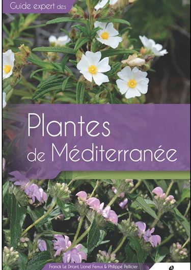 Guide expert des Plantes de Méditerrannée. de Banyuls-sur-Mer à Menton. 2025. illus. (col.). ca. 1072 p. Paper bd.