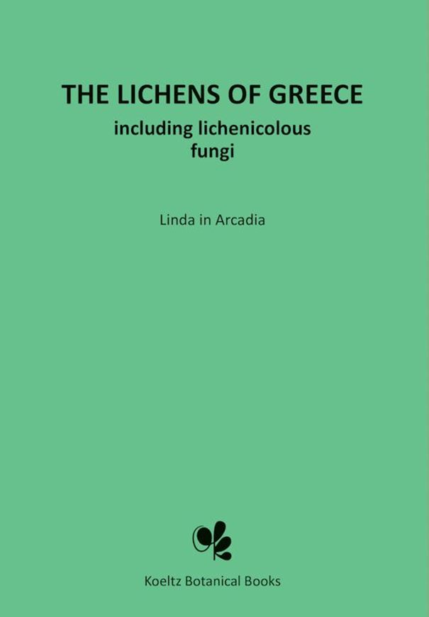 The Lichens of Greece including lichenicolous fungi. 2025.  739 p. 4to Hardcover. (ISBN 978-3-946583-54-7)