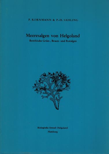 Meeresalgen von Helgoland. Benthische Gruen-, Braun- und Rotalgen. (Marine algae of Helgoland. Benthic green, brown and red algae). 1977. (Helgolaender wiss. Meeresunters. 19:1-2). 165 Fig. 289 S. gr8vo. & Ergänzung (supplement). 1989. 65 S. - German, with brief English abstract.
