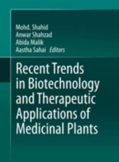  Recent Trends in Biotechnology and Therapeutic Applications of Medicinal Plants. 2013. illus. X, 357 p. gr8vo. Hardcover.