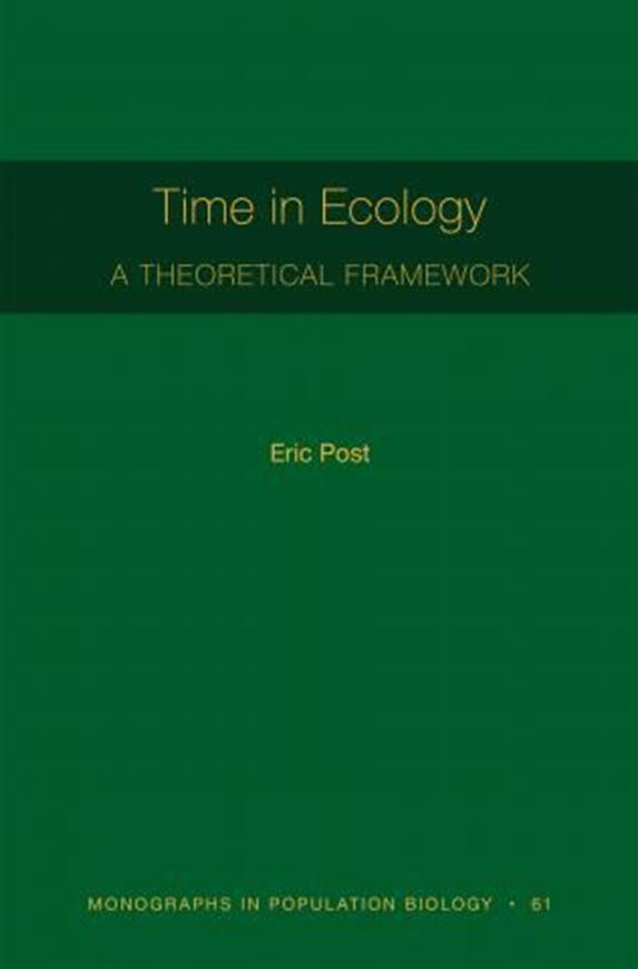 Time in Ecology. A Theoretical Framework. 2019. (Monogr. in Population Biology, 61). 57 b/w figs. 248 p. Paper bd.