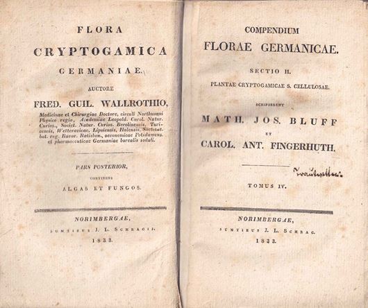 Compendium Florae Germanicae. Sectio II. Plantae Cryptogamicae S. Cellulosae Scripserunt. Tomus IV. 1833. (Flora Cryptogamica Germaniae, auctore Fre. Guil. Wallrothio. Pars Posterior Continens Algas et Fungos). LVII, 921 p. 8vo. Halfleather.