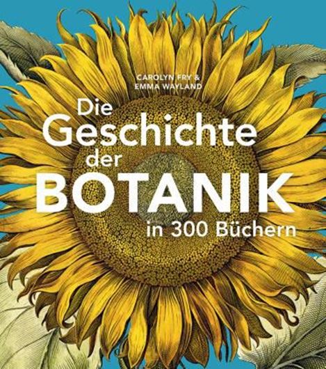Die Geschichet der Botanik in 300 Büchern. 2025. 335 Fig.. 272 S. Hardcover.