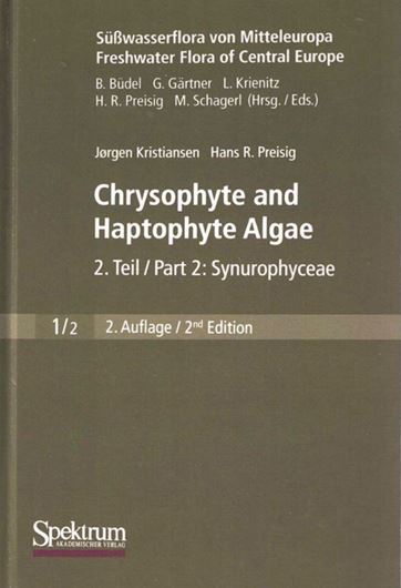 Band 01:02: Chrysophyte and Haptophyte Algae: Synurophyceae, by J. Kristiansen and Hans Gärtner. Edited by Burkhard Bürgel, Georg Gärtner, Lothar Krienitz, Hans R. Preisig und Michael Schagerl. 2nd edition. 2007. 690 figs. 251 p. 8vo. Hardcover. - In English.