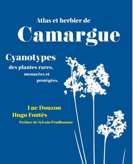Atals et herbier de Camargue. Cyanotypes des plantes rares, menacées et protégées. 2025. illus. 312 p. 4to.