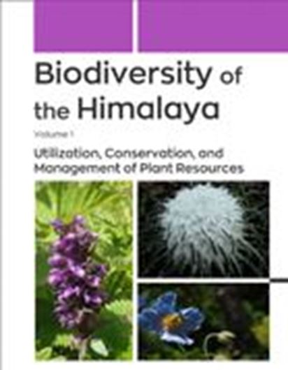 Biodiversity of the Himalaya. Volume 1: Utilization, Conservation, and Management of Plant Resources. 2025. 47 (11 col.) figs. 334 p. gr8vo. Hardcover.