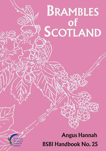 Brambles of Scotland. An Illustrated Field Handbook.2025.( BSBI Handbook,25). illus.(col.). 220 p. Paper bd.