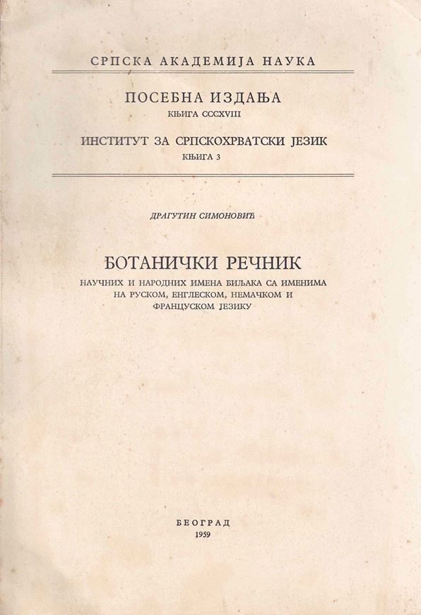 Botanicki Recnik (Botanical Dictionary of scientifc and folk names of plants with names in Russian, English, German, French). 1959. illus. 890 p. Paper bd.