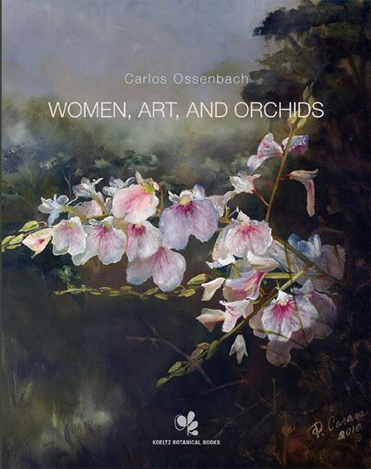 Women, Art, and Orchids, An Anthology of Illustrators of Tropical American Orchids (1700 - 2020). ca. 380 p. gr8vo. Hardcover.