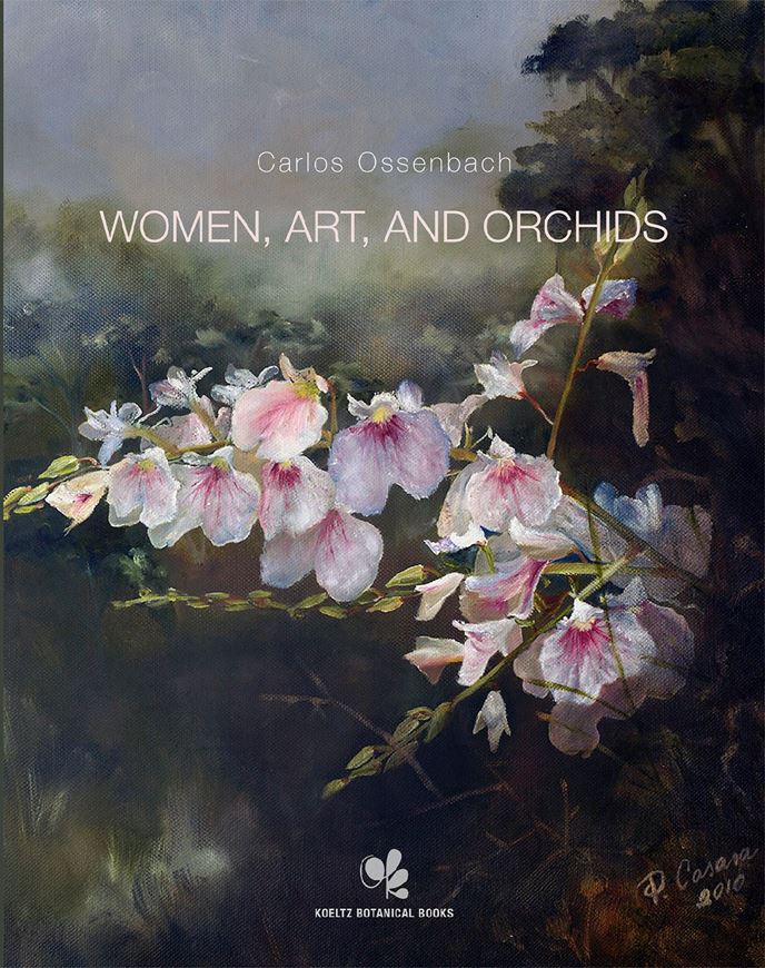 Women, Art, and Orchids, An Anthology of Illustrators of Tropical American Orchids (1700 - 2020). ca. 380 p. gr8vo. Hardcover.