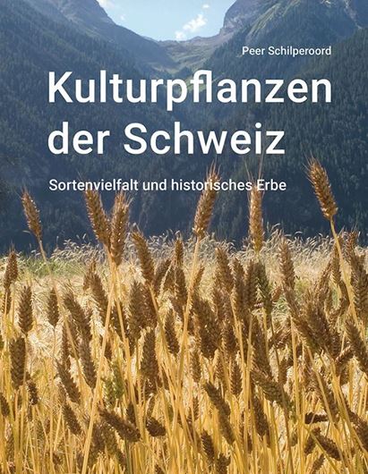 Kulturpflanzen der Schweiz. Sortenvielfalt und historisches Erbe. 2025. 480 Farbfig. 416 S. Hardcover.