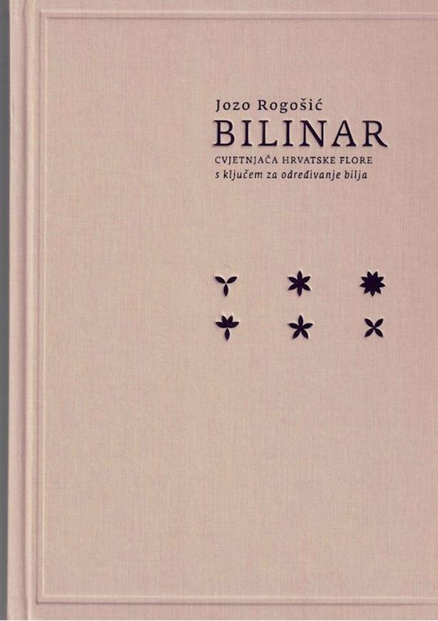 Bilinar Cvjetnjaca Hvratske Flore s kljucem za odredivanje bilja. (Botanical Guide to the Croatian Flora with a Key for Identifying Plants). 2 volumes 2011. illus. (col.). 1106 p. 4to Hardcover. - In Croatian, with Latin nomenclature.
