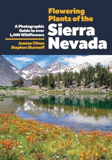 Flowering Plants of the Sierra Nevada. A Photographic Guide to Over 1000 Wildflowers. 2026. illus. (col.). 608 p. Paper bd.