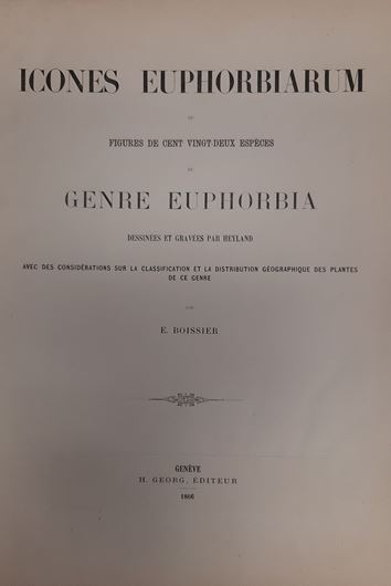 Icones Euphorbiarum ou figures de cent vingt-deux espèces du genre Euphorbia dessinnées et garvées par Heyland avec des considérations sur la classification et la distrubution géographique des plantes de ce genre. 1866.  120 plates & 2 bis.numbered plates. 24 p. Folio. Halfleather. Icones Euphorbiarum ou figures de cent vingt-deux espèces du genre Euphorbia dessinnées et garvées par Heyland avec des considérations sur la classification et la distrubution géographique des plantes de ce genre. 1866.  120 plates & 2 bis.numbered plates. 24 p. Folio. Halfleather.