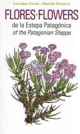 Flores de la Estepa Patagonica / Flowers of the Patagonia Steppe. 2012. 300 col. illus. 288 p. gr8vo. Paper bd. Flores de la Estepa Patagonica / Flowers of the Patagonia Steppe. 2012. 300 col. illus. 288 p. gr8vo. Paper bd.