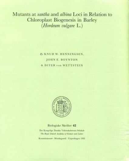 Mutants at Xantha and Albina Loci in Relation to Chloroplast Biogenesis in Barley (Hordeum vulgare L.) 1993. Biologiske Skrifter,42). 115 black&white pls. 20 tabs. figs. 349 p. Lex8vo. Paper bd. Mutants at Xantha and Albina Loci in Relation to Chloroplast Biogenesis in Barley (Hordeum vulgare L.) 1993. Biologiske Skrifter,42). 115 black&white pls. 20 tabs. figs. 349 p. Lex8vo. Paper bd.
