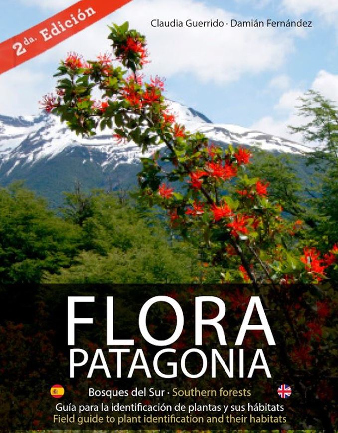 Flora Patagonica. Bosques del Sur /Southern Forests. Guia para la identificacion de plantas y sus habitats / Field guide to plant identification and their habitats,. 2nd rev. ed. 2022 (?). illus. (col.). 315 p. Paper bd. Bilingual (English / Spanish).