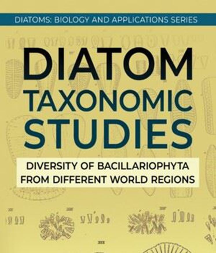 Diatom Taxonomic Studies. Diversity of Bacillariophyta from Different  World Regions. 2026.(Diatoms: Biology and Applications Series). illus. 352 p. gr8vo. Hardcover.