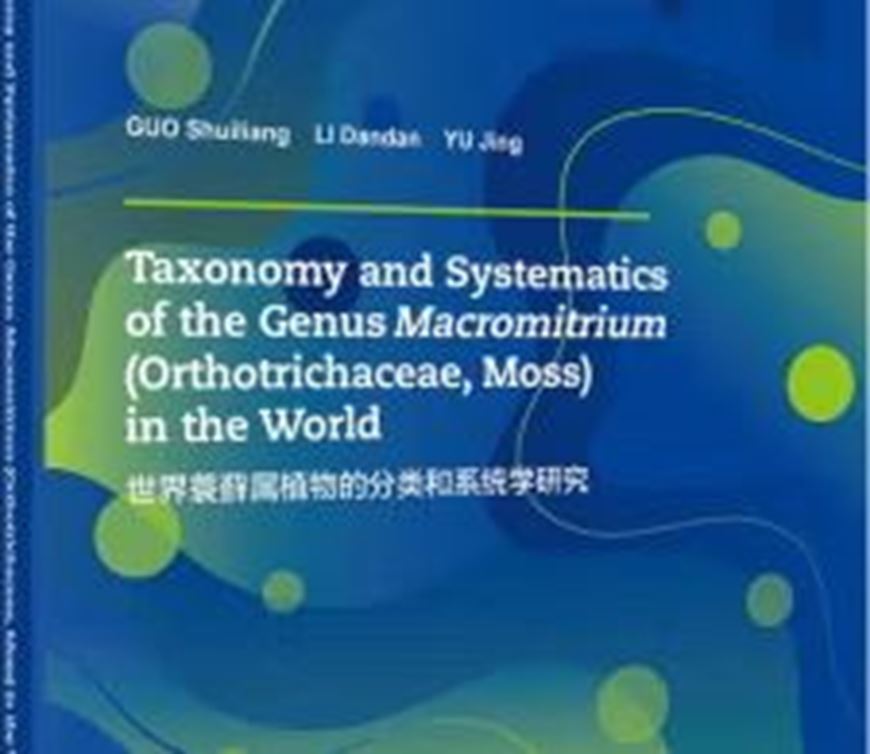Taxonomy and Systematics of the Genus Macromitrium (Orthotrichaceae, Moss) in the World. 2025. illus. 460 p. gr8vo. Paper bd. - In English.