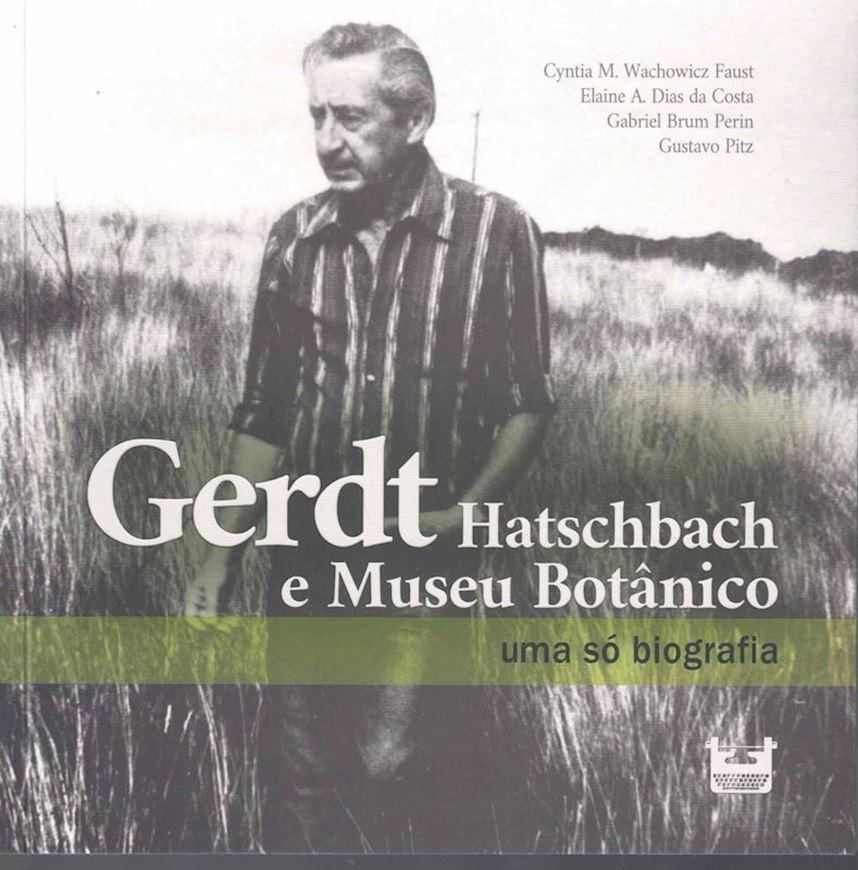 Gerdt Hatschbach e Muesu Botanico: umas so biografia. 2024. illus. 128 p. Paper bd. gr8vo.- In Potuguese.