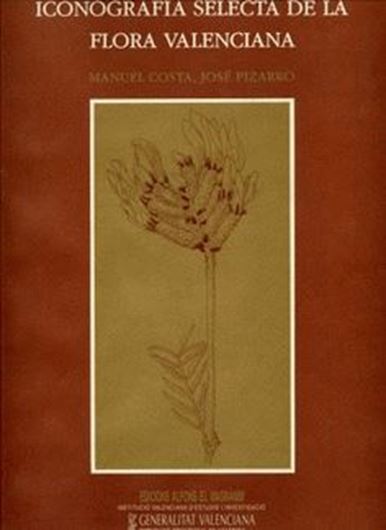 Iconografia Selecta de la Flora Valenciana. 2014. illus. 223 p. 4to. Hardcover.- In Catalan, with Latin nomenclature.
