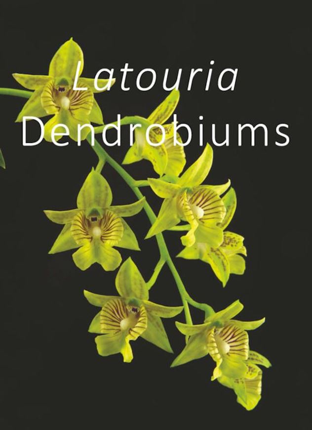 Latouria Dendrobium. 2025. 82 line drawgs. 12 distr. maps. 320 col. figs. 308 p. gr8vo. Hardcover.