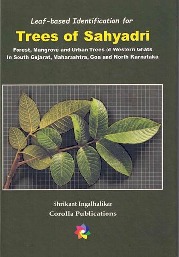 Leaf-based identification of trees of Sahyadri: forest, mangrove and urban trees of Western Ghats in South Gujarat, Maharashtra, Goa and North Karnataka. 2nd rev. ed. 2022. illus. (col.). 400 p. gr8vo. Hardcover.