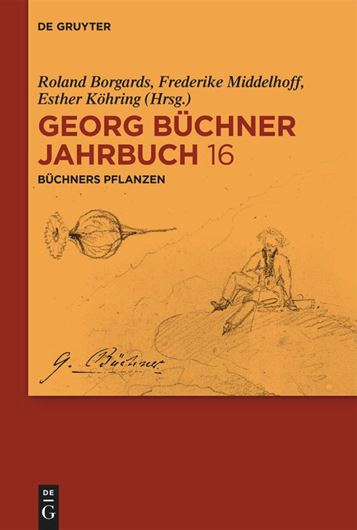 Büchners Pflanzen. 2024.( Georg-Büchner-Jahrbuch, 16). 10 (9 col.) figs. 211 p. gr8vo. Hardcover.