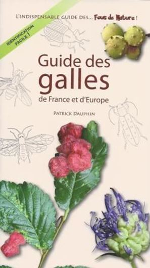 Guide des Galles de France et d'Europe. 2012. (Fous de nature). illus. 240 p. gr8vo. Paper bd.