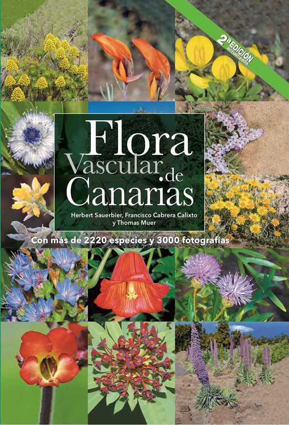Flora Vascular de Canarias. 2nd revised and enlarged edition. 2024. 3000 col. photogr. 1548 p. gr8vo. Hardcover. - In Spanish.