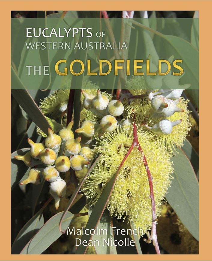 Eucalypts of the Goldfields of Western Australia. 2025. ca 1200 col. figs. 368 p. gr8vo.